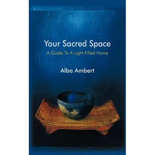 Your Sacred Space: A Guide To A Light-Filled Home - Paperback