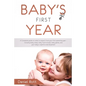Baby's First Year: A Complete Guide on What to Expect From Your First Parenting Year - Including Baby Sleep, Baby Food Recipes, Baby Game - Paperback