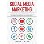 Social Media Marketing: A Comprehensive Guide to Growing Your Brand on Social Media - Paperback