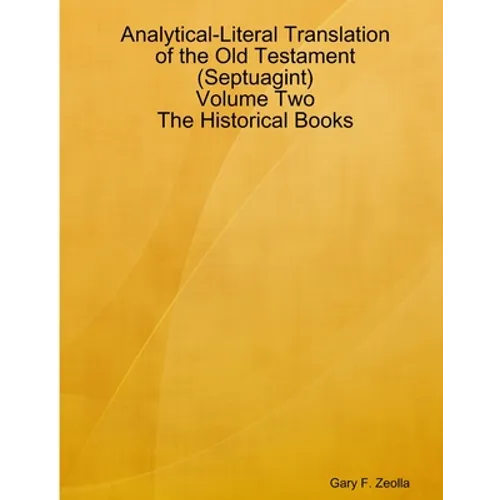 Analytical-Literal Translation of the Old Testament (Septuagint) - Volume Two - The Historical Books - Paperback