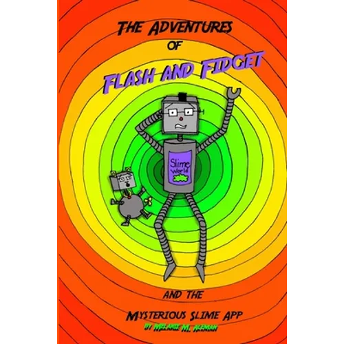 Adventures of Flash and Fidget: The Mysterious Slime App - Paperback