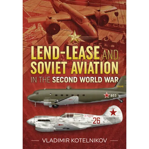 Lend-Lease and Soviet Aviation in the Second World War - Paperback