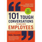 101 Tough Conversations to Have with Employees: A Manager's Guide to Addressing Performance, Conduct, and Discipline Challenges - Paperback