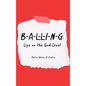 B-A-L-L-I-N-G: Life on the God Level - Hardcover