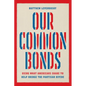 Our Common Bonds: Using What Americans Share to Help Bridge the Partisan Divide - Paperback
