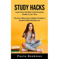 Study Hacks: Learn From the Best to Get Amazing Grades in Less Time (The Art of Becoming a Badass Straight-a Student While Working Less) - Paperback