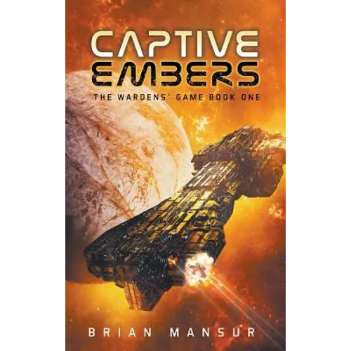 Captive Embers: The Wardens' Game Book 1 - Hardcover