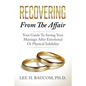 Recovering From The Affair: Your Guide To Saving Your Marriage After Emotional Or Physical Infidelity - Paperback