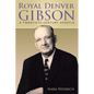 Royal Denver Gibson: A Twentieth Century Apostle - Paperback