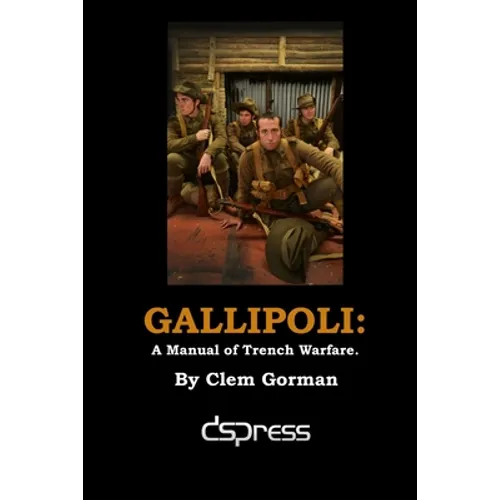Gallipoli: A Manual of Trench Warfare - Paperback