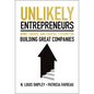 Unlikely Entrepreneurs: Wins, Losses, and Crucial Lessons on Building Great Companies - Hardcover