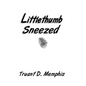 Littlethumb Sneezed - Hardcover