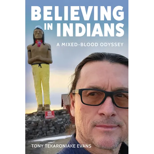 Believing in Indians: A Mixed-Blood Odyssey - Paperback