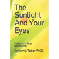 The Sulight And Your Eyes: Natures Best Medicine - Paperback