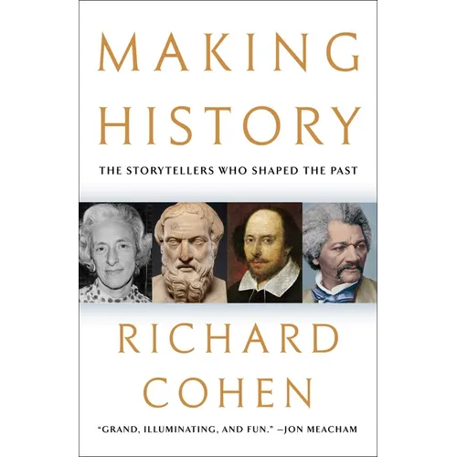 Making History: The Storytellers Who Shaped the Past - Hardcover