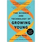 The Science and Technology of Growing Young: An Insider's Guide to the Breakthroughs That Will Dramatically Extend Our Lifespan . . . and What You Can - Hardcover