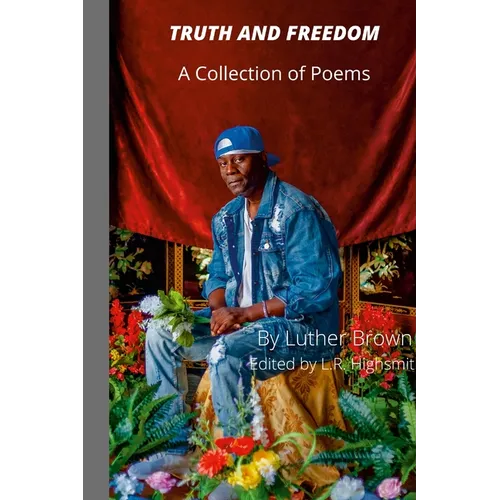 Truth and Freedom: A Collection of Poems - Paperback