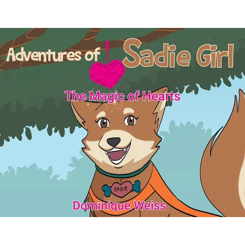 Adventures of Sadie Girl: The Magic of Hearts - Paperback