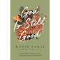 God Is Still Good: Gospel Hope and Comfort for the Unexpected Sorrows of Motherhood - Paperback