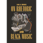 On Rhetoric and Black Music - Paperback