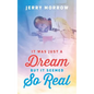 It Was Just a Dream But It Seemed So Real - Paperback