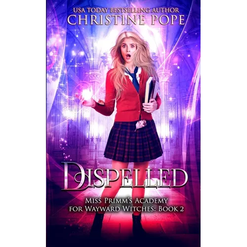 Dispelled: A Paranormal Magical Academy Love Story - Paperback