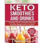 Keto Smoothies and Drinks: A Starter Kit for a Healthy Lifestyle and Fast Weight Loss in 14 Days - Paperback