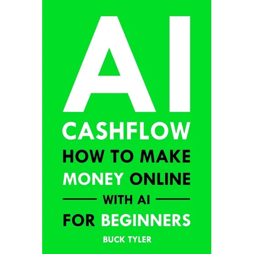 AI Cashflow: How to Make Money Online with AI for Beginners - Paperback
