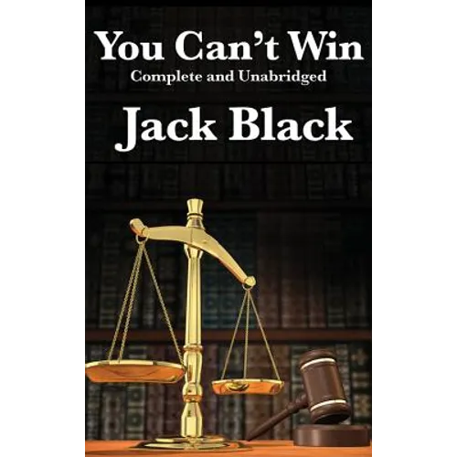 You Can't Win, Complete and Unabridged by Jack Black - Hardcover