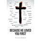 Because He Loved You First - Paperback