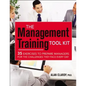 The Management Training Tool Kit: 35 Exercises to Prepare Managers for the Challenges They Face Every Day - Paperback