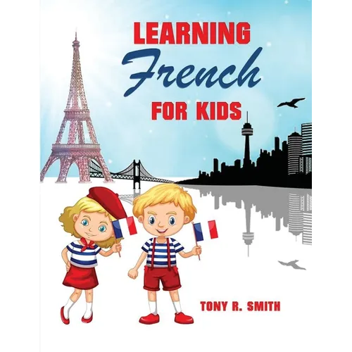 Learning French for Kids: Early Language Learning System - Paperback