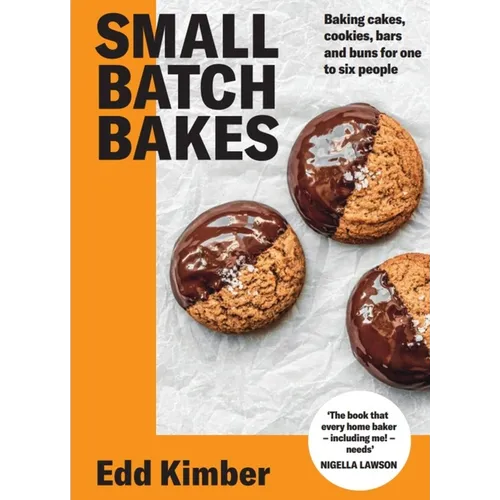 Small Batch Bakes: Baking Cakes, Cookies, Bars and Buns for One to Six People - Hardcover
