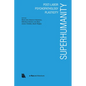 Superhumanity: Post-Labor, Psychopathology, Plasticity - Paperback