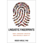 Linguistic Fingerprints: How Language Creates and Reveals Identity - Hardcover