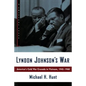 Lyndon Johnson's War: America's Cold War Crusade in Vietnam, 1945-1968 - Paperback