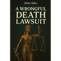 A Wrongful Death Lawsuit - Paperback