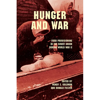 Hunger and War: Food Provisioning in the Soviet Union During World War II - Paperback