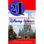 21 Magical Tips to Get the Most Out of Your Disney World Vacation: A Savvy Mom's Guide to the Parks, Schedules, Dining and More - Paperback