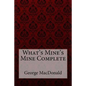 What's Mine's Mine Complete George MacDonald - Paperback