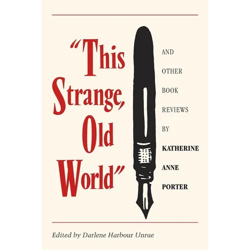 This Strange, Old World and Other Book Reviews by Katherine Anne Porter - Paperback
