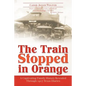 The Train Stopped in Orange: A Captivating Family History Revealed Through 1917 Texas Diaries - Paperback