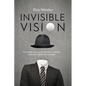 Invisible Vision: The hidden story of Dr. Newton K. Wesley, American contact lens pioneer - Paperback