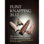 Flint Knapping 20.12 -- Volume IV: The Arrowhead Maker's Correspondence Course - Paperback