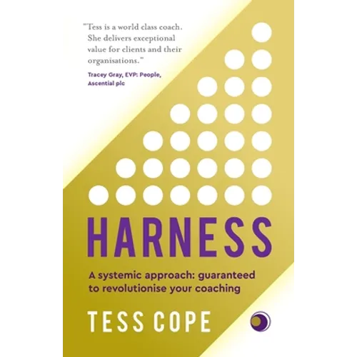 Harness: A Systemic Approach: Guaranteed to Revolutionise Your Coaching - Paperback