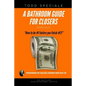 A Bathroom Guide for Closers: How to be #1 before you finish #2! - Paperback