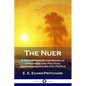 The Nuer: A Description of the Modes of Livelihood and Political Institutions of a Nilotic People - Paperback