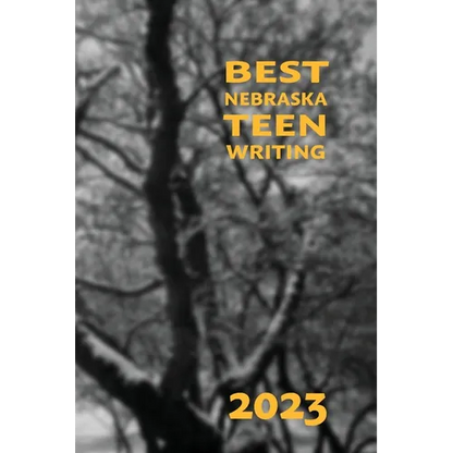 Best Nebraska Teen Writing 2023 - Paperback