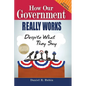 How Our Government Really Works, Despite What They Say: Fifth Edition - Paperback