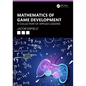 Mathematics of Game Development: A Collection of Applied Lessons - Paperback